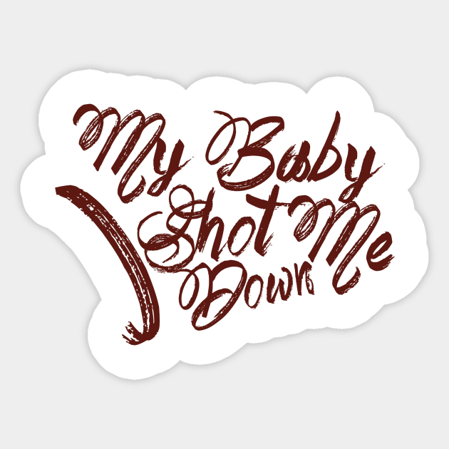 My baby shot me down Sticker by Axelsavvides